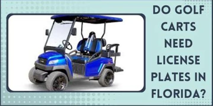 Do you need a license for a golf cart in Florida?