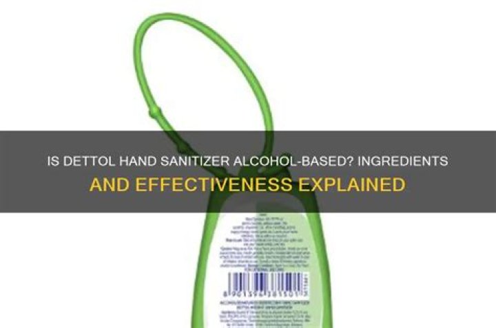 Is Dettol Hand Sanitizer alcohol based?