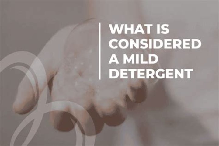 What is considered a mild detergent?