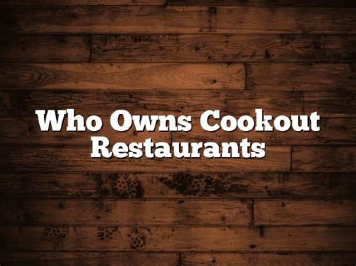 Who owns the cookout?