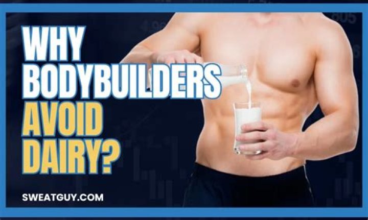 Why do bodybuilders avoid dairy?